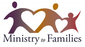 Ministry to Families Ministry to Families